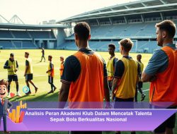 Analisis Peran Akademi Klub Dalam Mencetak Talenta Sepak Bola Berkualitas Nasional