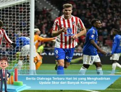 Berita Olahraga Terbaru Hari Ini yang Menghadirkan Update Skor dari Banyak Kompetisi