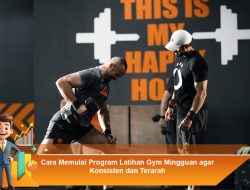 Cara Memulai Program Latihan Gym Mingguan agar Konsisten dan Terarah