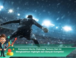 Kumpulan Berita Olahraga Terbaru Hari Ini Menghadirkan Highlight dari Banyak Kompetisi