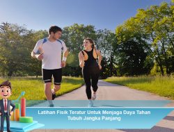 Latihan Fisik Teratur Untuk Menjaga Daya Tahan Tubuh Jangka Panjang