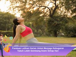 Panduan Latihan Harian Untuk Menjaga Kebugaran Tubuh Lebih Seimbang Alami Setiap Hari