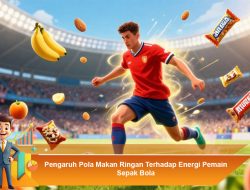 Pengaruh Pola Makan Ringan Terhadap Energi Pemain Sepak Bola