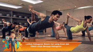 Latihan Kebugaran Malam Hari yang Aman dan Efektif untuk Menjaga Kebugaran