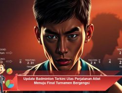 Update Badminton Terkini: Ulas Perjalanan Atlet Menuju Final Turnamen Bergengsi