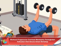 Workout Progressive Overload Membantu Peningkatan Kekuatan Otot Secara Aman Bertahap