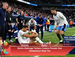 Berita Olahraga Terbaru: Cedera Pemain dan Dampaknya bagi Tim