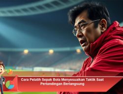 Cara Pelatih Sepak Bola Menyesuaikan Taktik Saat Pertandingan Berlangsung