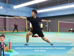 Latihan Badminton untuk Meningkatkan Kecepatan Arah Gerak