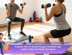 Program Gym Di Rumah Dengan Dumbbell Agar Latihan Tetap Terstruktur Dan Aman