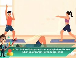 Tips Latihan Kebugaran Untuk Meningkatkan Stamina Tubuh Secara Aman Harian Tanpa Risiko