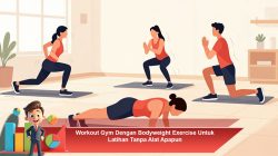 Workout Gym Dengan Bodyweight Exercise Untuk Latihan Tanpa Alat Apapun