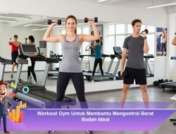 Workout Gym Untuk Membantu Mengontrol Berat Badan Ideal