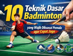 10 Teknik Dasar Badminton yang Wajib Dikuasai Pemula agar Cepat Jago